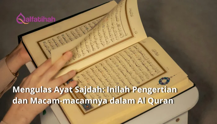 Mengulas Ayat Sajdah: Inilah Pengertian dan Macam-macamnya dalam Al Quran
