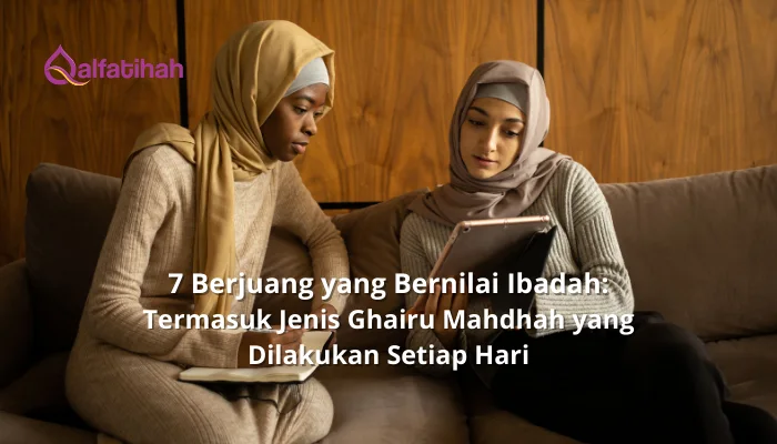 7 Berjuang yang Bernilai Ibadah: Termasuk Jenis Ghairu Mahdhah yang Dilakukan Setiap Hari