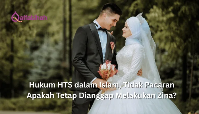Hukum HTS dalam Islam, Tidak Pacaran Apakah Tetap Dianggap Melakukan Zina?