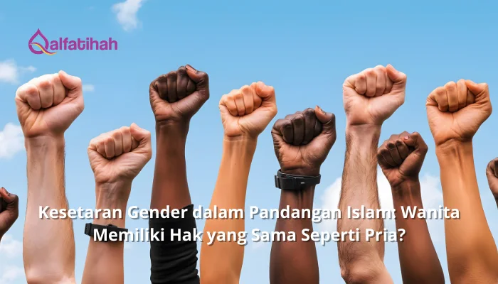 Kesetaran Gender dalam Pandangan Islam: Wanita Memiliki Hak yang Sama Seperti Pria?