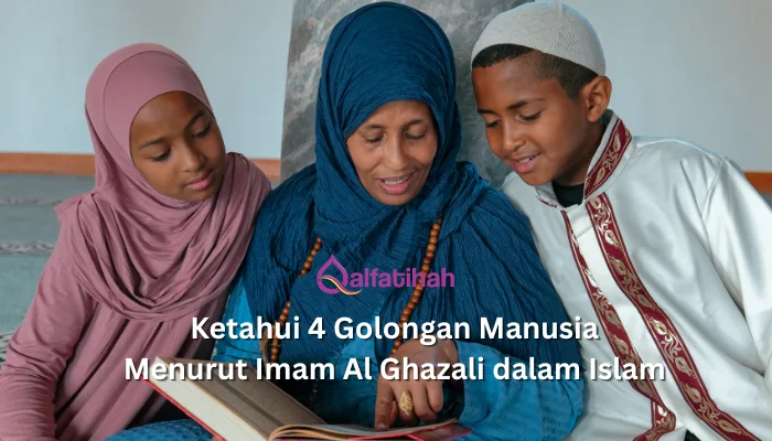 Ketahui 4 Golongan Manusia Menurut Imam Al Ghazali dalam Islam
