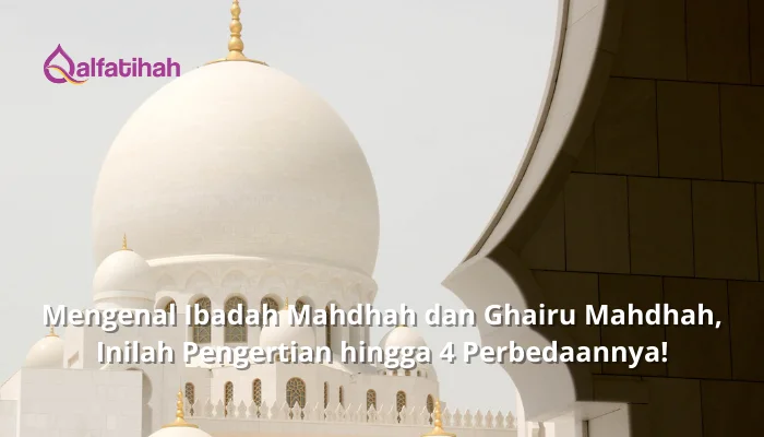 Mengenal Ibadah Mahdhah dan Ghairu Mahdhah, Inilah Pengertian hingga 4 Perbedaannya!