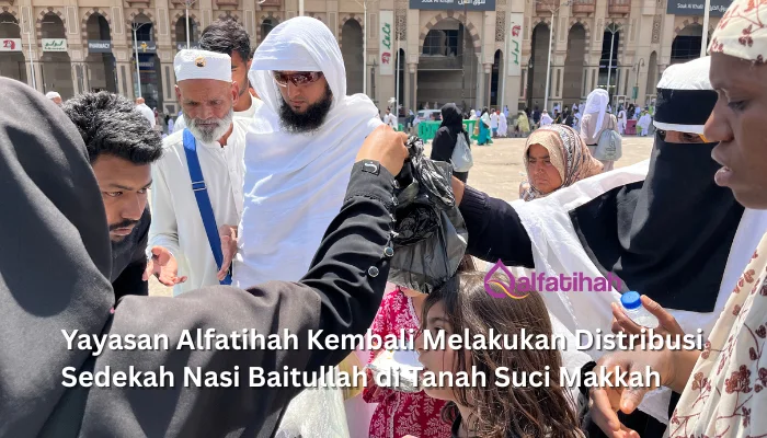 Yayasan Alfatihah Kembali Melakukan Distribusi Sedekah Nasi Baitullah di Tanah Suci Makkah