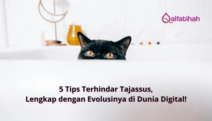 5 Tips Terhindar Tajassus, Lengkap dengan Evolusinya di Dunia Digital!