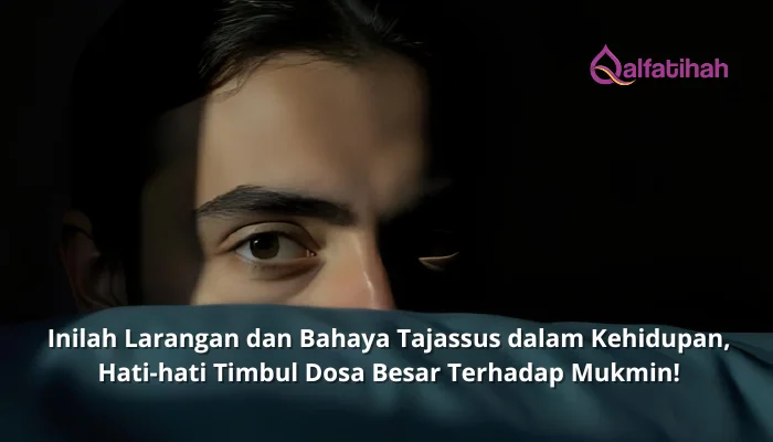 Inilah Larangan dan Bahaya Tajassus dalam Kehidupan, Hati-hati Timbul Dosa Besar Terhadap Mukmin!