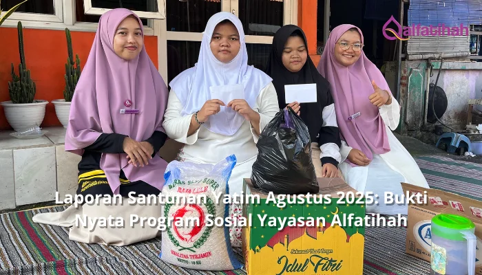 Laporan Santunan Yatim Agustus 2025: Bukti Nyata Program Sosial Yayasan Alfatihah