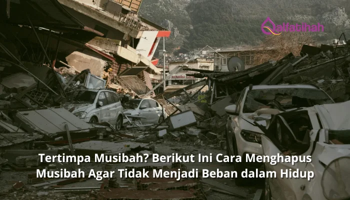 Tertimpa Musibah? Berikut Ini Cara Menghapus Musibah Agar Tidak Menjadi Beban dalam Hidup