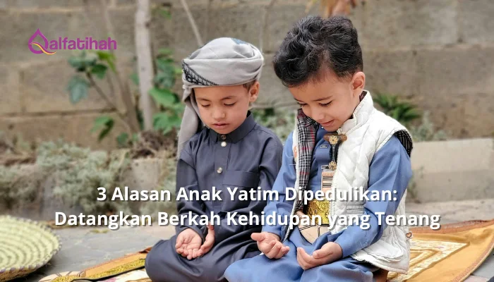 3 Alasan Anak Yatim Dipedulikan: Datangkan Berkah Kehidupan yang Tenang