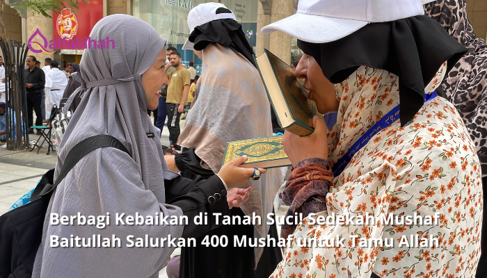 Berbagi Kebaikan di Tanah Suci! Sedekah Mushaf Baitullah Salurkan 400 Mushaf untuk Tamu Allah