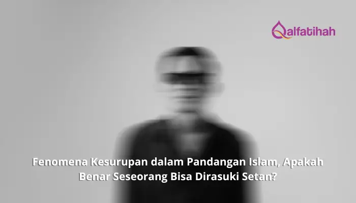 Fenomena Kesurupan dalam Pandangan Islam, Apakah Benar Seseorang Bisa Dirasuki Setan?