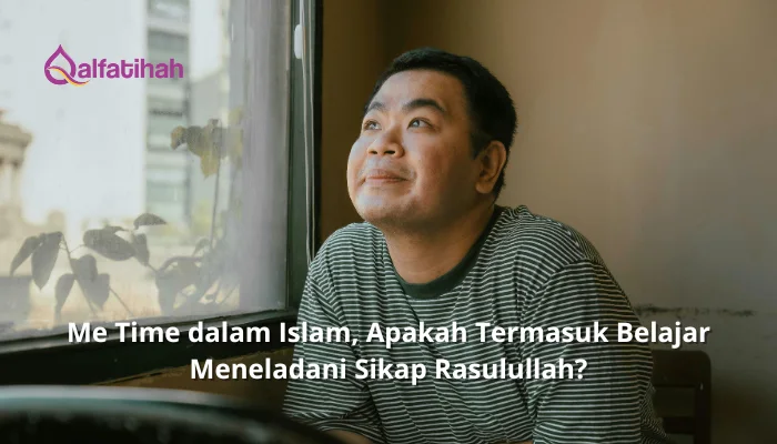 Me Time dalam Islam, Apakah Termasuk Belajar Meneladani Sikap Rasulullah?