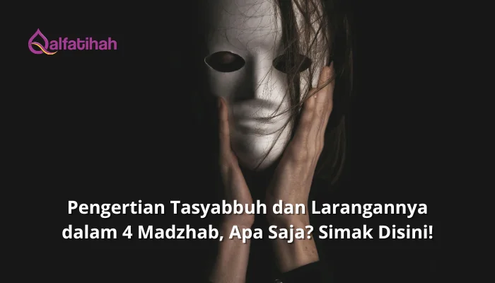 Pengertian Tasyabbuh dan Larangannya dalam 4 Madzhab, Apa Saja? Simak Disini!