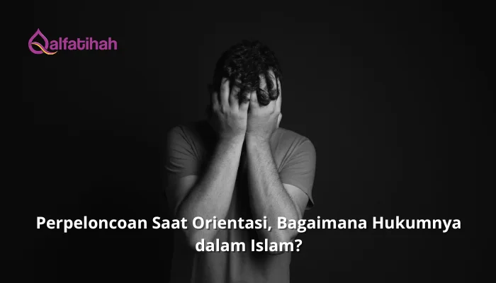 Perpeloncoan Saat Orientasi, Bagaimana Hukumnya dalam Islam?