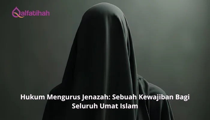 Hukum Mengurus Jenazah: Sebuah Kewajiban Bagi Seluruh Umat Islam
