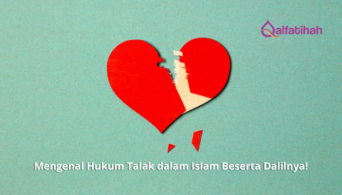 Mengenal Hukum Talak dalam Islam Beserta Dalilnya!