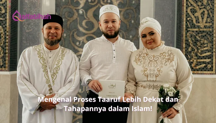 Mengenal Proses Taaruf Lebih Dekat dan Tahapannya dalam Islam!