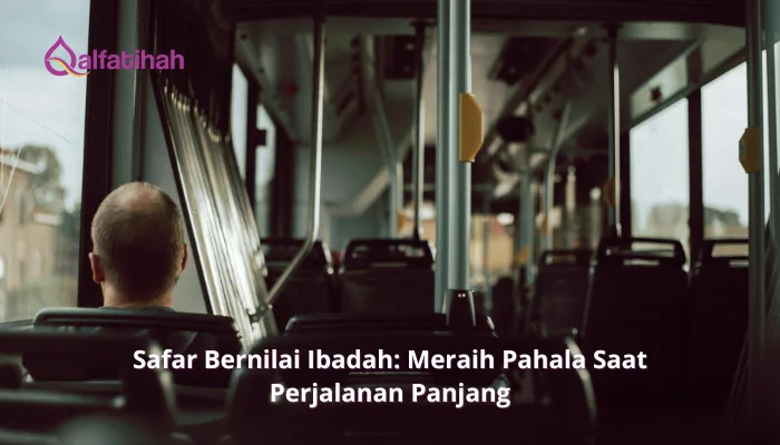 Safar Bernilai Ibadah: Meraih Pahala Saat Perjalanan Panjang
