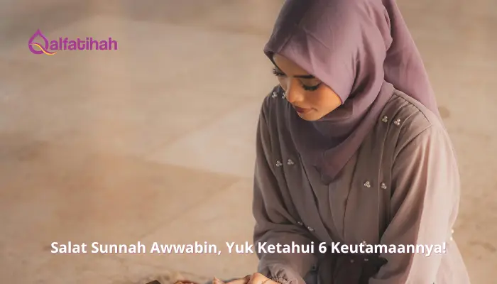 Salat Sunnah Awwabin, Yuk Ketahui 6 Keutamaannya!