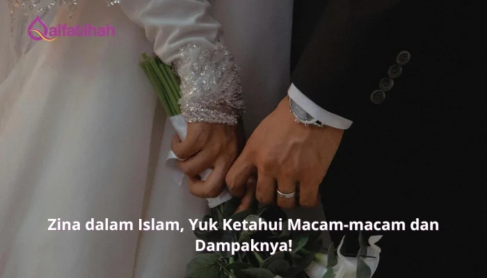 Zina dalam Islam, Yuk Ketahui Macam-macam dan Dampaknya!