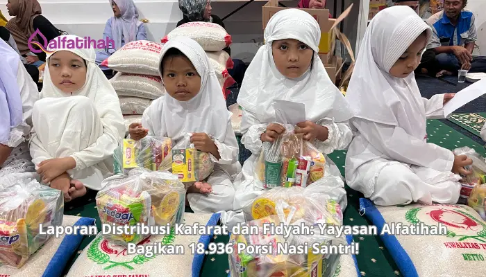 Laporan Distribusi Kafarat dan Fidyah: Yayasan Alfatihah Bagikan 18.936 Porsi Nasi Santri!