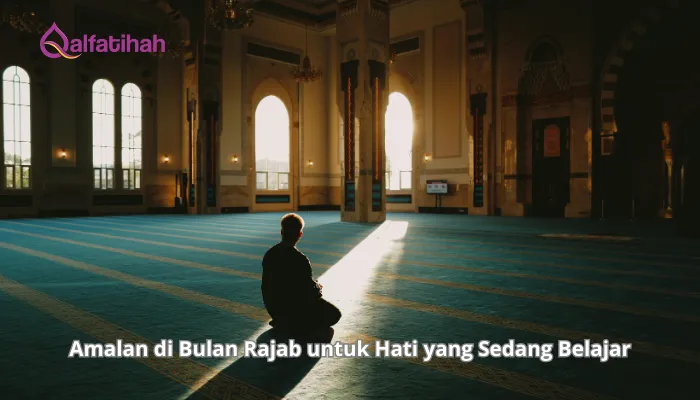 Amalan di Bulan Rajab untuk Hati yang Sedang Belajar