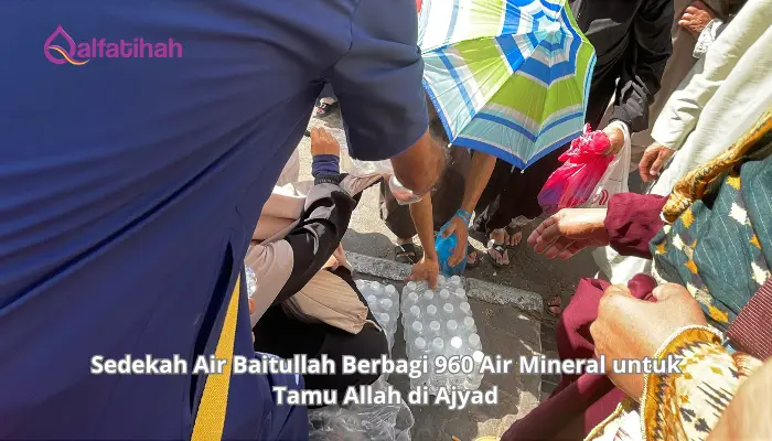 Sedekah Air Baitullah Berbagi 960 Air Mineral untuk Tamu Allah di Ajyad