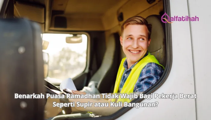 Benarkah Puasa Ramadhan Tidak Wajib Bagi Pekerja Berat Seperti Supir atau Kuli Bangunan?