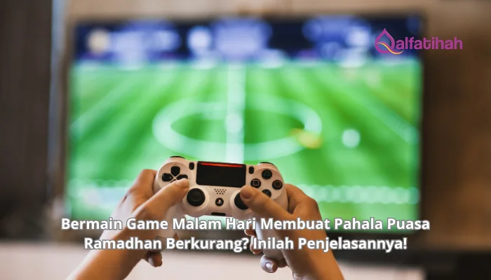 Bermain Game Malam Hari Membuat Pahala Puasa Ramadhan Berkurang? Inilah Penjelasannya!