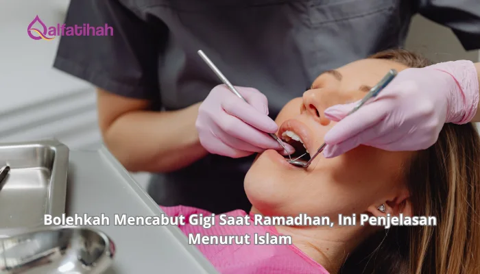 Bolehkah Mencabut Gigi Saat Ramadhan, Ini Penjelasan Menurut Islam