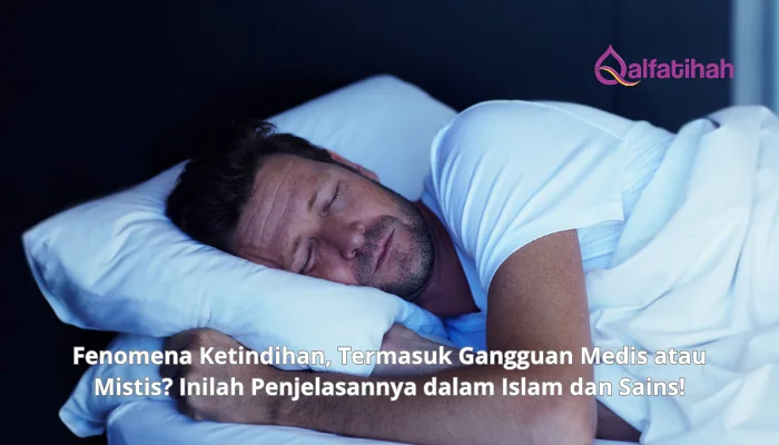 Fenomena Ketindihan, Termasuk Gangguan Medis atau Mistis? Inilah Penjelasannya dalam Islam dan Sains!