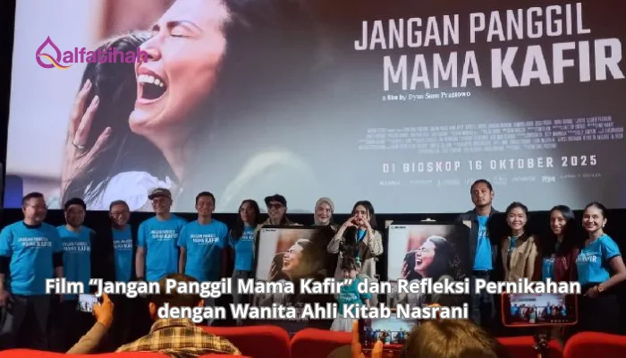 Film “Jangan Panggil Mama Kafir” dan Refleksi Pernikahan dengan Wanita Ahli Kitab Nasrani