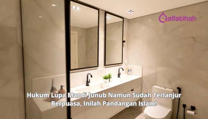 Hukum Lupa Mandi Junub Namun Sudah Terlanjur Berpuasa, Inilah Pandangan Islam!