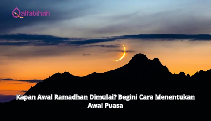 Kapan Awal Ramadhan Dimulai? Begini Cara Menentukan Awal Puasa