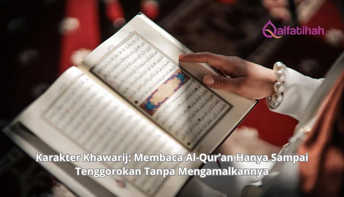 Karakter Khawarij: Membaca Al-Qur’an Hanya Sampai Tenggorokan Tanpa Mengamalkannya