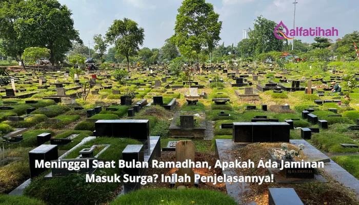 Meninggal Saat Bulan Ramadhan, Apakah Ada Jaminan Masuk Surga? Inilah Penjelasannya!