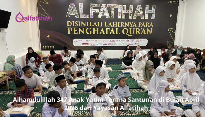 Alhamdulillah 347 Anak Yatim Terima Santunan di Bulan April 2026 dari Yayasan Alfatihah