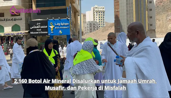 2.160 Botol Air Mineral Disalurkan untuk Jamaah Umrah, Musafir, dan Pekerja di Misfalah